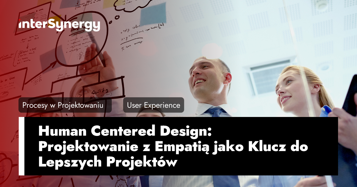 Human Centered Design - HCD - Projektowanie z Empatią jako Klucz do ...