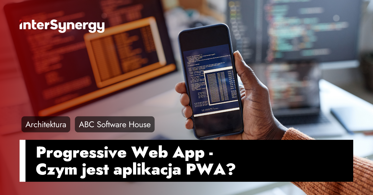 Progressive Web App - Czym jest aplikacja PWA?
